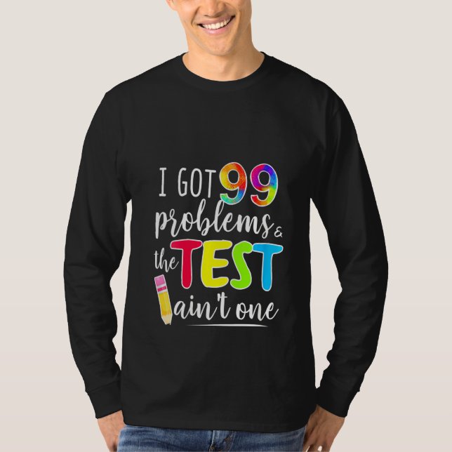 Womens I Got 99 Problems Test Day Motivational Tee (Front)