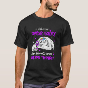 Womens I Have Domestic Violence I'm Allowed To Do T-Shirt