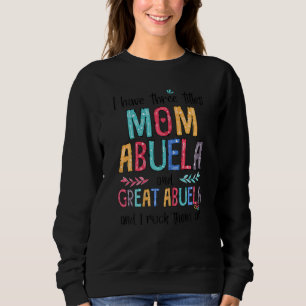 Womens I Have Three Titles Mom Abuela Great Abuela Sweatshirt
