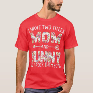Womens I Have Two Titles Mom And Bunny Floral Cute T-Shirt