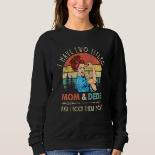 Womens I Have Two Titles Mom And Dede Omen Vintage Sweatshirt