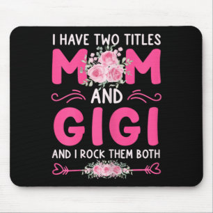 Womens I Have Two Titles Mom And Gigi Floral Cute  Mouse Pad