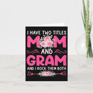 Womens I Have Two Titles Mom And Gram Floral Cute Card