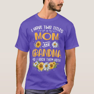 Womens I Have Two Titles Mom And Grandma And I Roc T-Shirt
