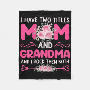 Womens I Have Two Titles Mom And Grandma Floral Cu Fleece Blanket