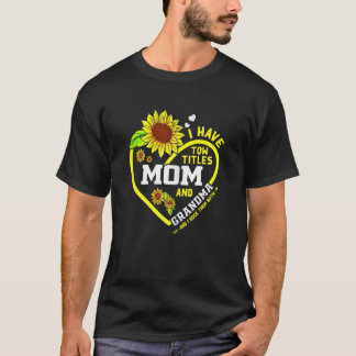 Womens I Have Two Titles Mom And Grandma Mothers D T-Shirt