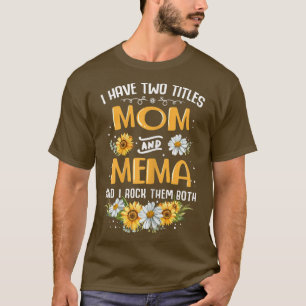 Womens I Have Two Titles Mom And Mema And I Rock T T-Shirt