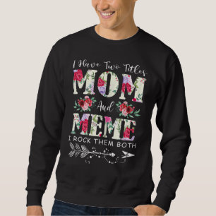 Womens I Have Two Titles Mom And Meme Flowers Moth Sweatshirt