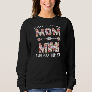 Womens I Have Two Titles Mom And Mimi Floral Cute Sweatshirt