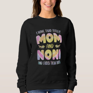 Womens I have two Titles Mom and Noni Grandma Mot Sweatshirt