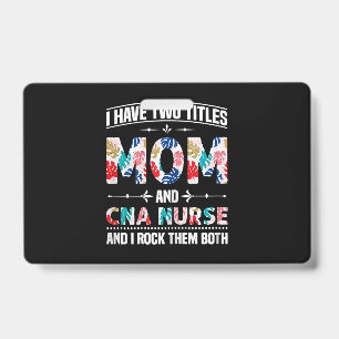 Womens I Have Two Titles Mom Cna Nurse Badge