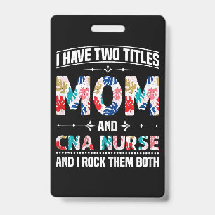 Womens I Have Two Titles Mom Cna Nurse Badge