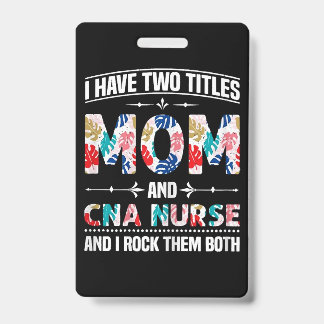 Womens I Have Two Titles Mom Cna Nurse Badge