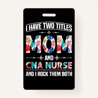 Womens I Have Two Titles Mom Cna Nurse Badge