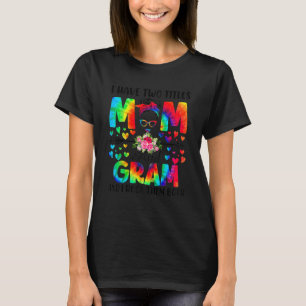 Womens I Have Two Titles Mom & Gram Tie Dye Decor  T-Shirt