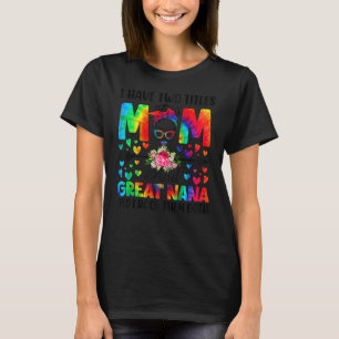 Womens I Have Two Titles Mom & Great Nana Tie Dye  T-Shirt