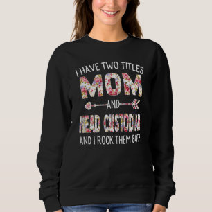 Womens I Have Two Titles Mom & Head Custodian Moth Sweatshirt