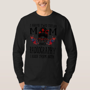 Womens I Have Two Titles Mom & Radiography Red Buf T-Shirt