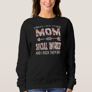 Womens I Have Two Titles Mom & Social Worker Mothe Sweatshirt