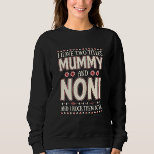 Womens I Have Two Titles Mummy And Noni Floral Mot Sweatshirt
