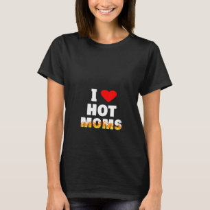 Womens I Heart Love Hot Moms T-Shirt