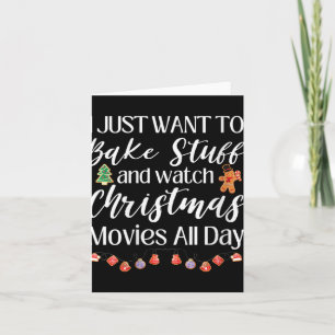 Womens I Just Want To Bake Stuff And Watch Christm Card