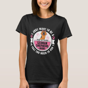 Womens I Just Want To Be A Stay At Home German She T-Shirt