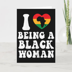 Womens I Love Being A Black Woman Juneteenth Black Card