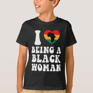 Womens I Love Being A Black Woman Juneteenth Black T-Shirt