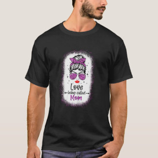 Womens I Love Being Called Mom Leopard Messy Bun M T-Shirt