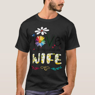 Womens I Love Being Called Wife Daisy Flower Cute T-Shirt