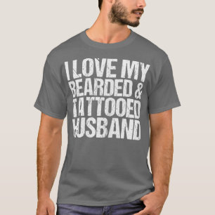 Womens I Love My Bearded And attooed Husband Gift T-Shirt