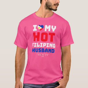 Womens I Love My Hot Filipino Husband Philippines  T-Shirt