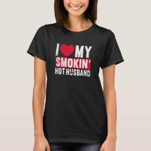 Womens I Love My Smokin Hot Husband Funny Married T-Shirt