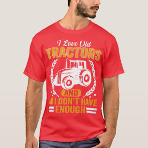 Womens I love old Tractors funny Farmer and Tracto T-Shirt
