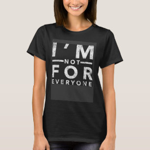 Womens I m Not For Everyone saying sarcastic T-Shirt
