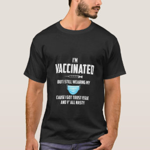Womens I’m Vaccinated But Still Wearing My Mask Fu T-Shirt