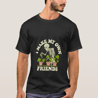 Womens I Make My Own Friends Skeleton Plant Goth H T-Shirt