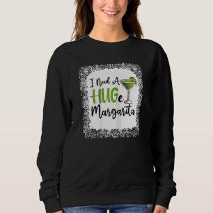 Womens I Need A Huge Margarita Humour Margarita G Sweatshirt