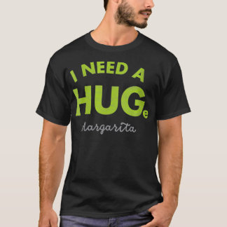 Womens I Need a HUGe Margarita Mamacita Funny Cin T-Shirt