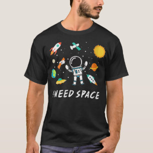 Womens I Need Space Cute Funny Astronaut Outer Spa T-Shirt