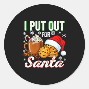 Womens I Put Out For Santa Funny Xmas Christmas Co Classic Round Sticker