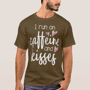 Womens I Run On Caffeine And KissesCute Mother Mom T-Shirt