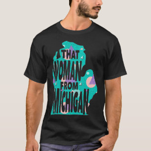 Womens I Stand With That Woman From Michigan Map 8 T-Shirt
