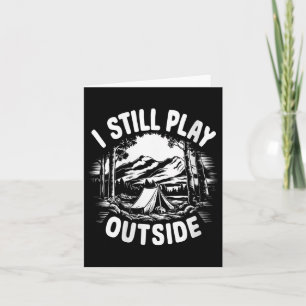 Womens I Still Play Outside Funny Hiking Camping C Card