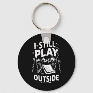 Womens I Still Play Outside Funny Hiking Camping C Keychain