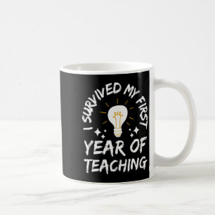Womens I Survived My First Year Of Teaching Funny  Coffee Mug