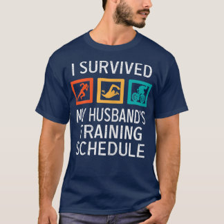Womens i survived my husband's training schedule t T-Shirt
