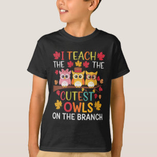 Womens I Teach The Cutest Owls On The Branch Teach T-Shirt