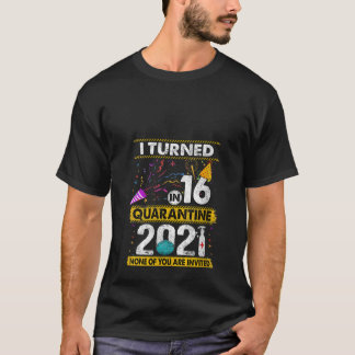 Womens I Turned 16 In Quarantine 2021 16 Years Old T-Shirt